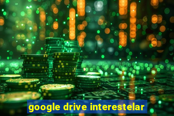 google drive interestelar